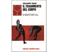 Il tradimento del corpo - Lowen Alexander
