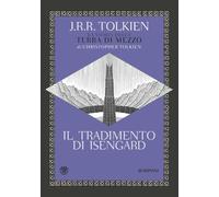 Il tradimento di Isengard. La storia della Terra di Mezzo