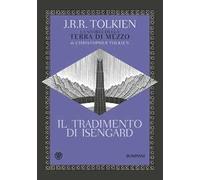 Il tradimento di Isengard. La storia della Terra di Mezzo