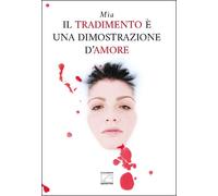 IL TRADIMENTO È UNA DIMOSTRAZIONE D’AMORE di Mia, 2020, Edizioni03