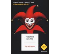 Il tradimento. Globalizzazione e immigrazione, le menzogne delle élite - R...