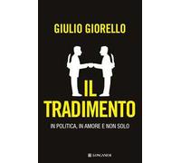 Il tradimento. In politica, in amore e non solo