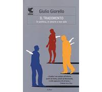 Il tradimento. In politica, in amore e non solo