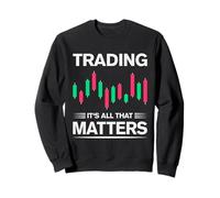 Il Trading è Tutto ciò Che Conta. Regalo Divertente per Felpa