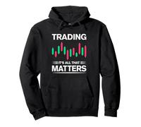Il Trading è Tutto ciò Che Conta. Regalo Divertente per Felpa con Cappuccio