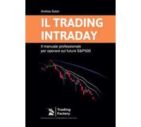 Il trading intraday. Il manuale professionale per operare sul future S&P500