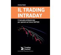 Il trading intraday. Il manuale professionale per operare sul future S&P500