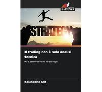 Il trading non è solo analisi tecnica: Ma la gestione del rischio e la psicologia