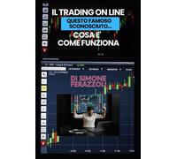 Il trading on line: Questo famoso sconosciuto...Cosa e' e come funziona.