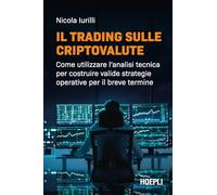 Libri Iurilli Nicola - Il Trading Sulle Criptovalute. Come Utilizzare L'analisi