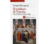 Il traditore di Venezia. Vita di Marino Falier doge