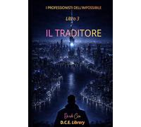 IL TRADITORE: I PROFESSIONISTI DELL’IMPOSSIBILE Libro 3