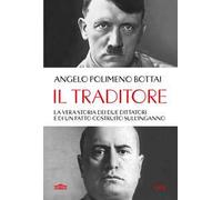 Il traditore. La vera storia dei due dittatori e di un patto costruito sull'inganno