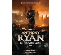 Libri Anthony Ryan - Il Traditore. L'alleanza D'acciaio #03