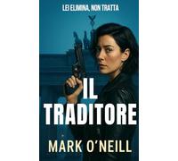 Il Traditore: Un thriller di spionaggio politico su segreti di Stato, corruzione e una donna pronta a fermare il tradimento