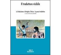 Il traduttore visibile. Vol. 5: La traduzione a stringhe e strisce. La prassi traduttiva.