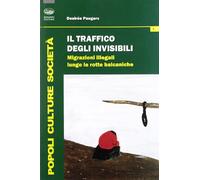 Il traffico degli invisibili. Migrazioni illegali lungo le rotte balcaniche