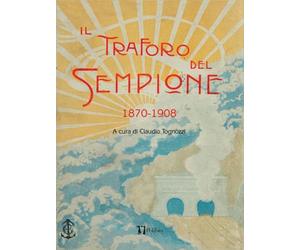 IL TRAFORO DEL SEMPIONE: 1870-1908