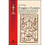 Il tragico e il comico. Teatralità del sacro e spettacolarità del profano in Sigismondo Arquer e Giovanni Francesco Carmona
