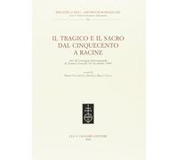 Il tragico e il sacro dal Cinquecento a Racine. Atti del Convegno internazionale (Torino-Vercelli, 14-16 ottobre 1999)