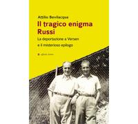 Il tragico enigma Russi. La deportazione a Versen e il misterioso