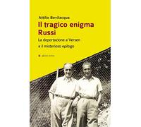 Il tragico enigma Russi. La deportazione a Versen e il misterioso epilogo