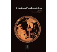 Il tragico nell'idealismo tedesco - Valagussa F. (cur.)