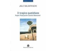 Il tragico quotidiano. Papini, Palazzeschi, Cassola, Bianciardi