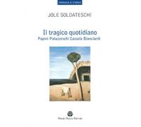 Il tragico quotidiano. Papini, Palazzeschi, Cassola, Bianciardi