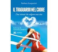 Il traguardo nel cuore. Due minuti che valgono una vita