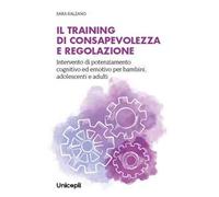 Il training di consapevolezza e regolazione. Intervento di potenziamento cognitivo ed emotivo per bambini, adolescenti e adulti