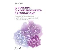 Il training di consapevolezza e regolazione. Intervento di potenziamento cognitivo ed emotivo per bambini, adolescenti e adulti