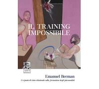 Il training impossibile. Un punto di vista relazionale sulla formazione degli psicoanalisti