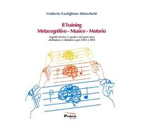 Il training metacognitivo-musico-motorio. Aspetti teorici e pratici nel percorso abilitativo e didattico per DSA e BES