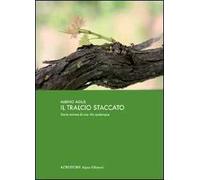 Il tralcio staccato. Storia minima di una vita qualunque