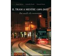 Il tram di Mestre 1891-2011 - Barizza Sergio, Passabì Gabriella, Pittalis ...