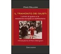 Il tramonto dei giusti. I crimini di guerra e le resistenze europee al nazifascismo
