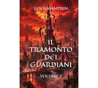 Il Tramonto dei Guardiani: Volume 2