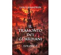 Il Tramonto dei Guardiani: Volume 2