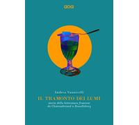 Tramonto Dei Lumi. Storia Della Letteratura Francese Da Chateaubriand A Houelleb