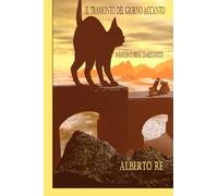 Il tramonto del giorno accanto: (Diciotto racconti prima di mezzanotte)