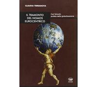 Il tramonto del nomos eurocentrico. Carl Schmitt, profeta della globalizzazione