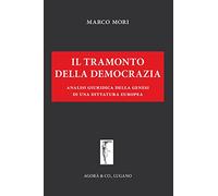 Il tramonto della democrazia. Analisi giuridica della genesi di una dittatura eu