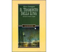 Il tramonto della luna e altri studi su Foscolo e Leopardi