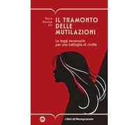Il tramonto delle mutilazioni. Le leggi necessarie per una battaglia di civiltà