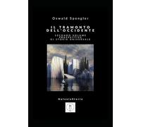 Il tramonto dell'Occidente - Secondo volume - Prospettive di storia universale