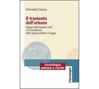 Il tramonto dell'urbano. Saggio sulle borgate rurali e la dissolvenza dello spazio pubblico a Foggia