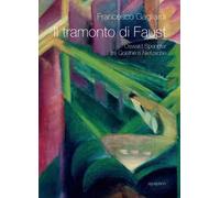Il tramonto di Faust. Oswald Spengler tra Goethe e Nietzsche