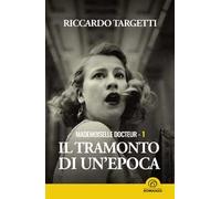Il tramonto di un'epoca. Mademoiselle Docteur. Vol. 1