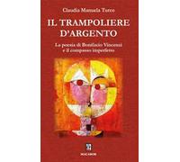 Il trampoliere d'argento. La poesia di Bonifacio Vincenzi e il compasso imperfetto